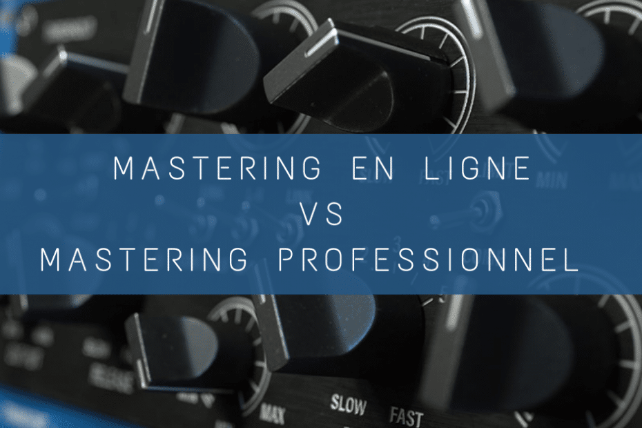 mastering en ligne vs mastering professionnel