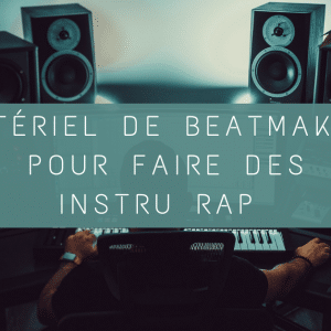 Quel matériel beatmaking pour instru rap ? - PAR Record