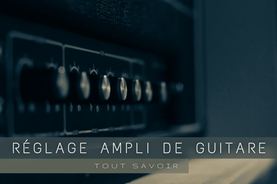 réglage ampli de guitare