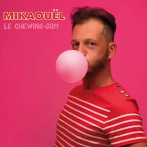 Mikaouêl - Le Chewing-Gum - Single