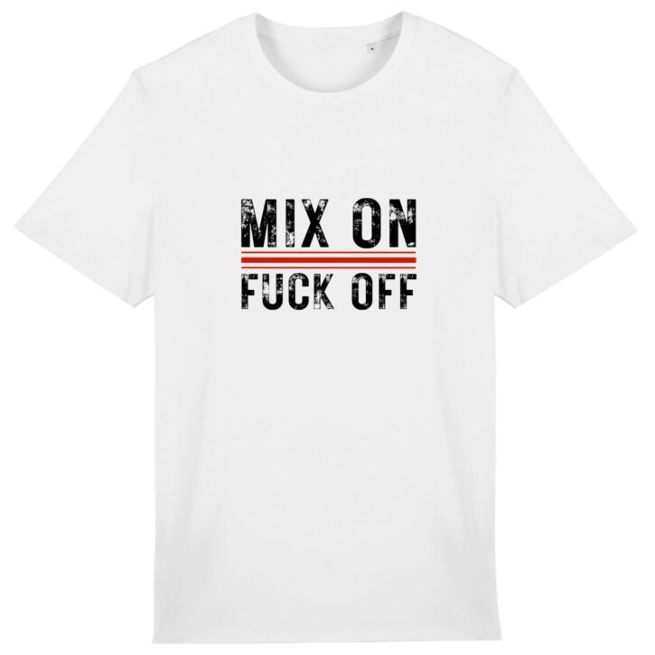 T-shirt unisexe coton bio - Mix On / Fuck Off - Clair